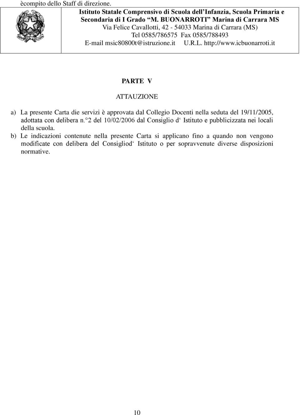 approvata dal Collegio Docenti nella seduta del 19/11/2005, adottata con delibera n.