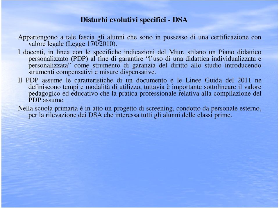 strumento di garanzia del diritto allo studio introducendo strumenti compensativi e misure dispensative.