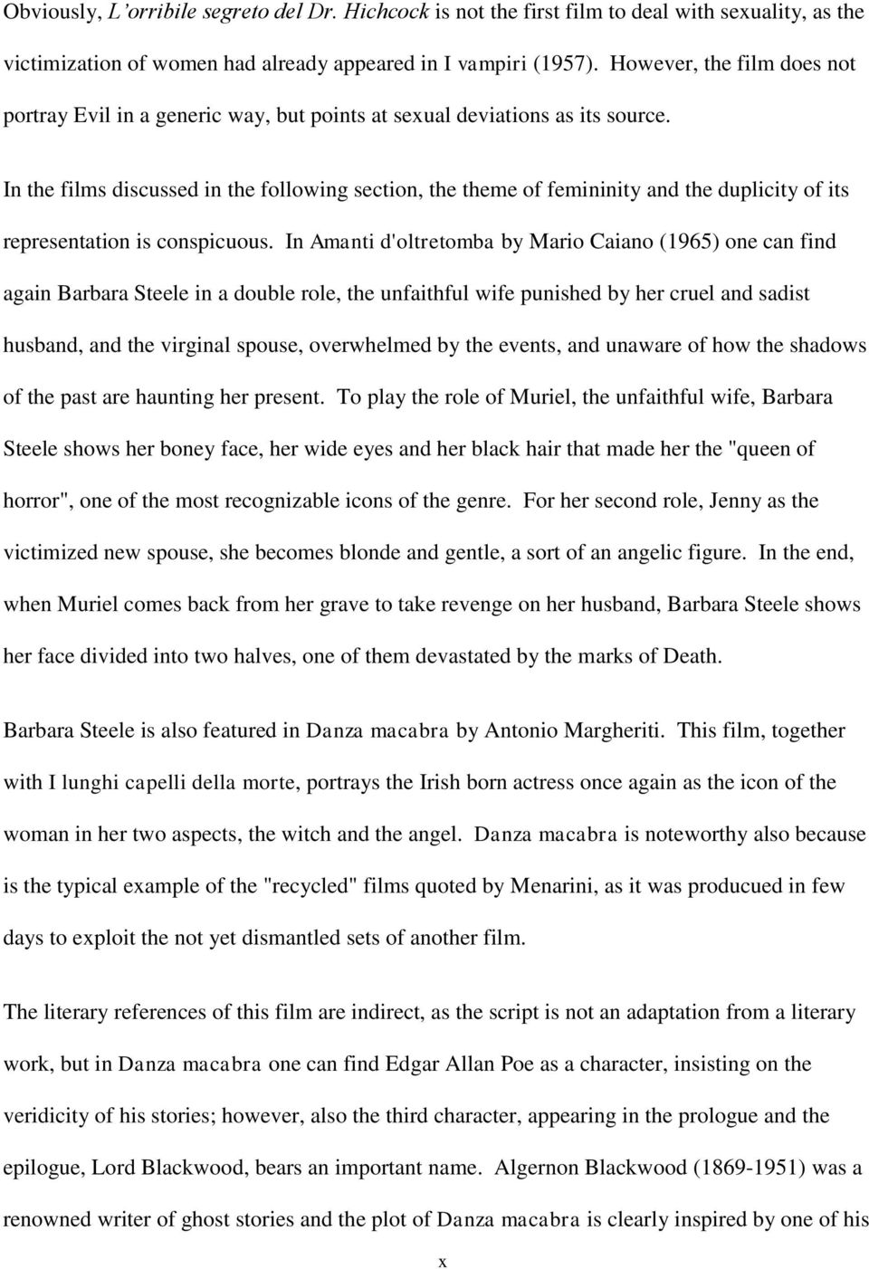 In the films discussed in the following section, the theme of femininity and the duplicity of its representation is conspicuous.