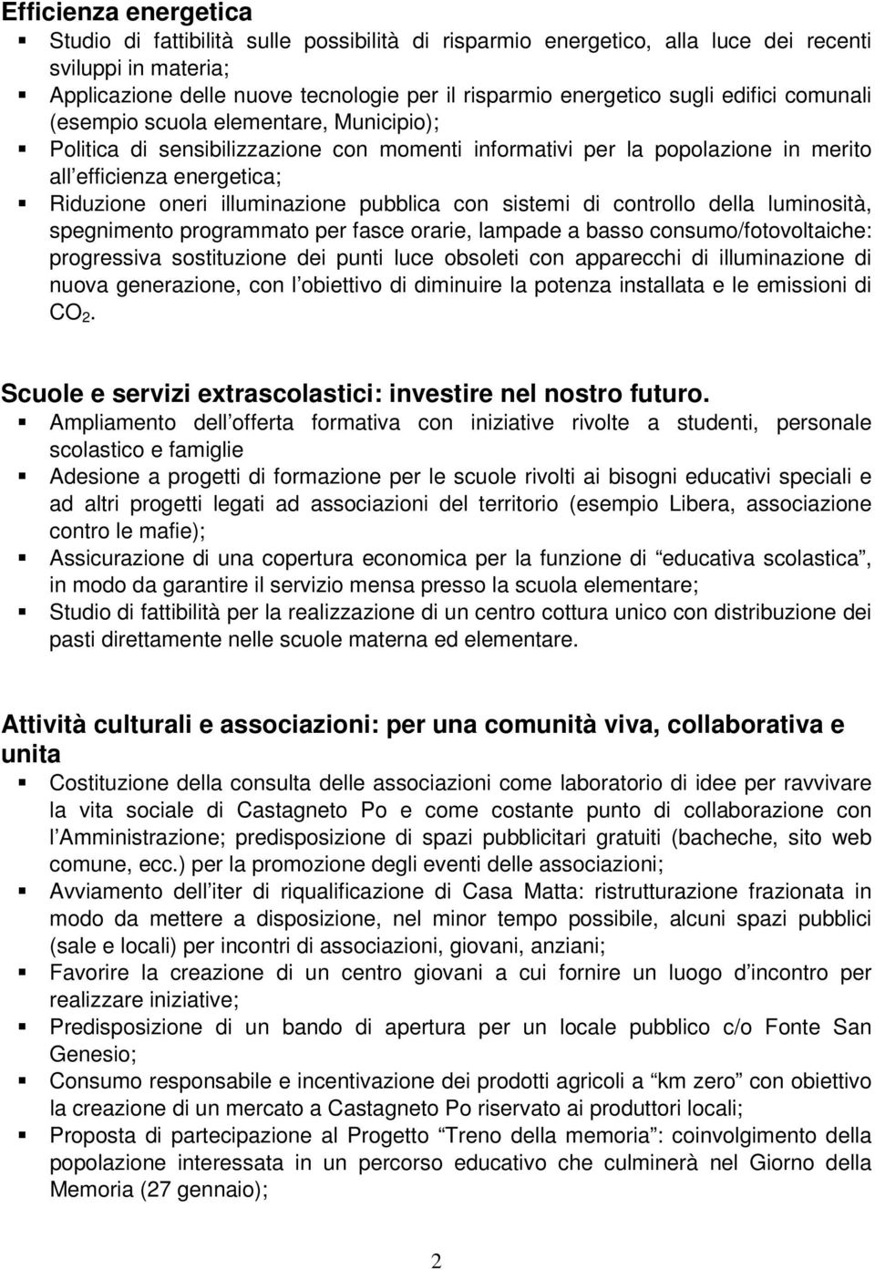 pubblica con sistemi di controllo della luminosità, spegnimento programmato per fasce orarie, lampade a basso consumo/fotovoltaiche: progressiva sostituzione dei punti luce obsoleti con apparecchi di