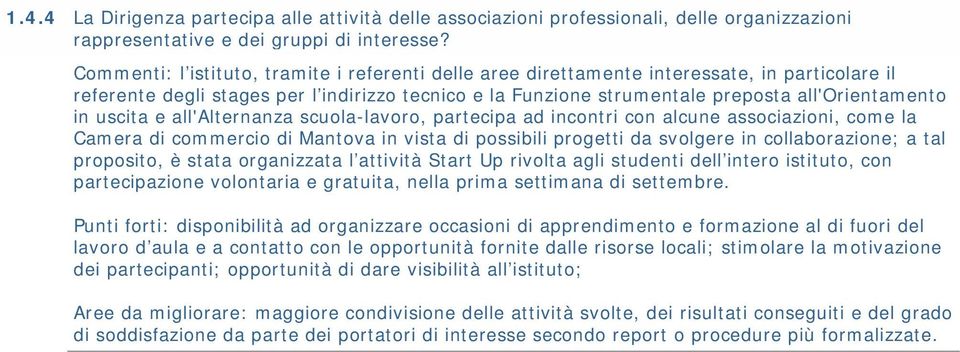 uscita e all'alternanza scuola-lavoro, partecipa ad incontri con alcune associazioni, come la Camera di commercio di Mantova in vista di possibili progetti da svolgere in collaborazione; a tal