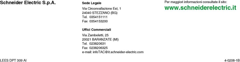 0354151111 Fax 0354153200 Uffici Commerciali Via Zambeletti, 25 20021 BARANZATE (MI)