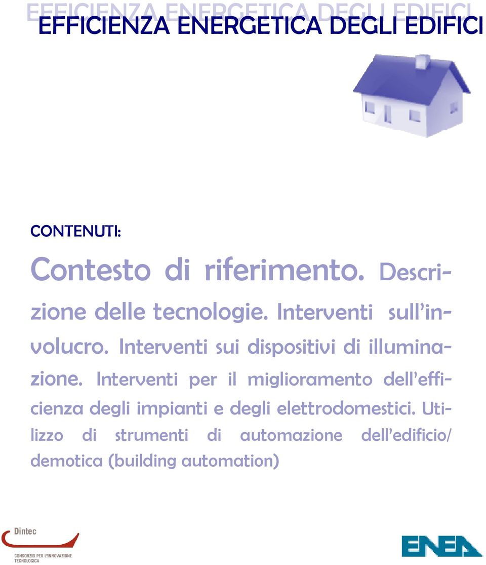 Interventi sui dispositivi di illuminazione.