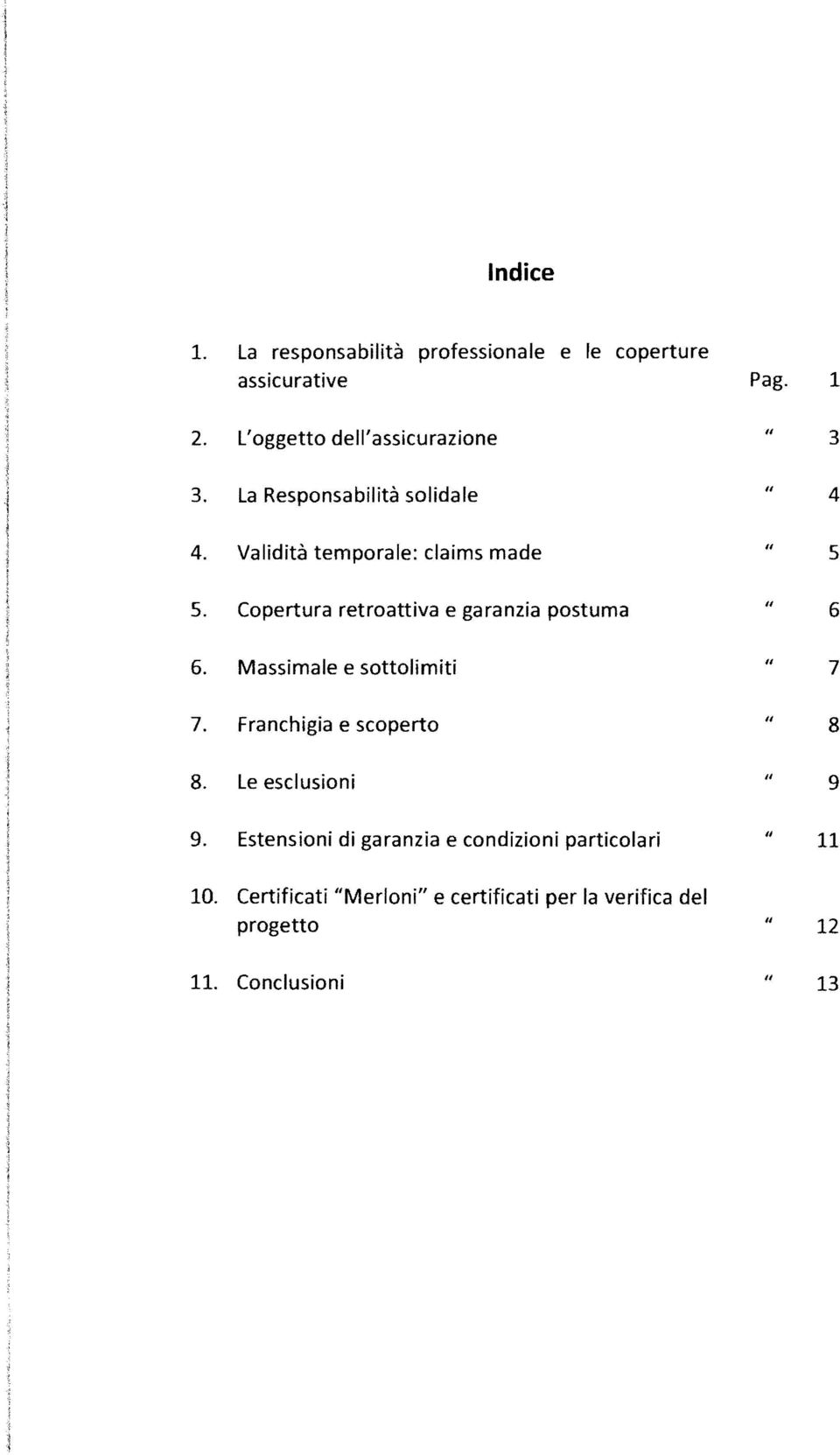 Copertura retroattiva e garanzia postuma l( 6 6. Massimale e sottolimiti l( 7 7. Franchigia e scoperto /I 8 8.