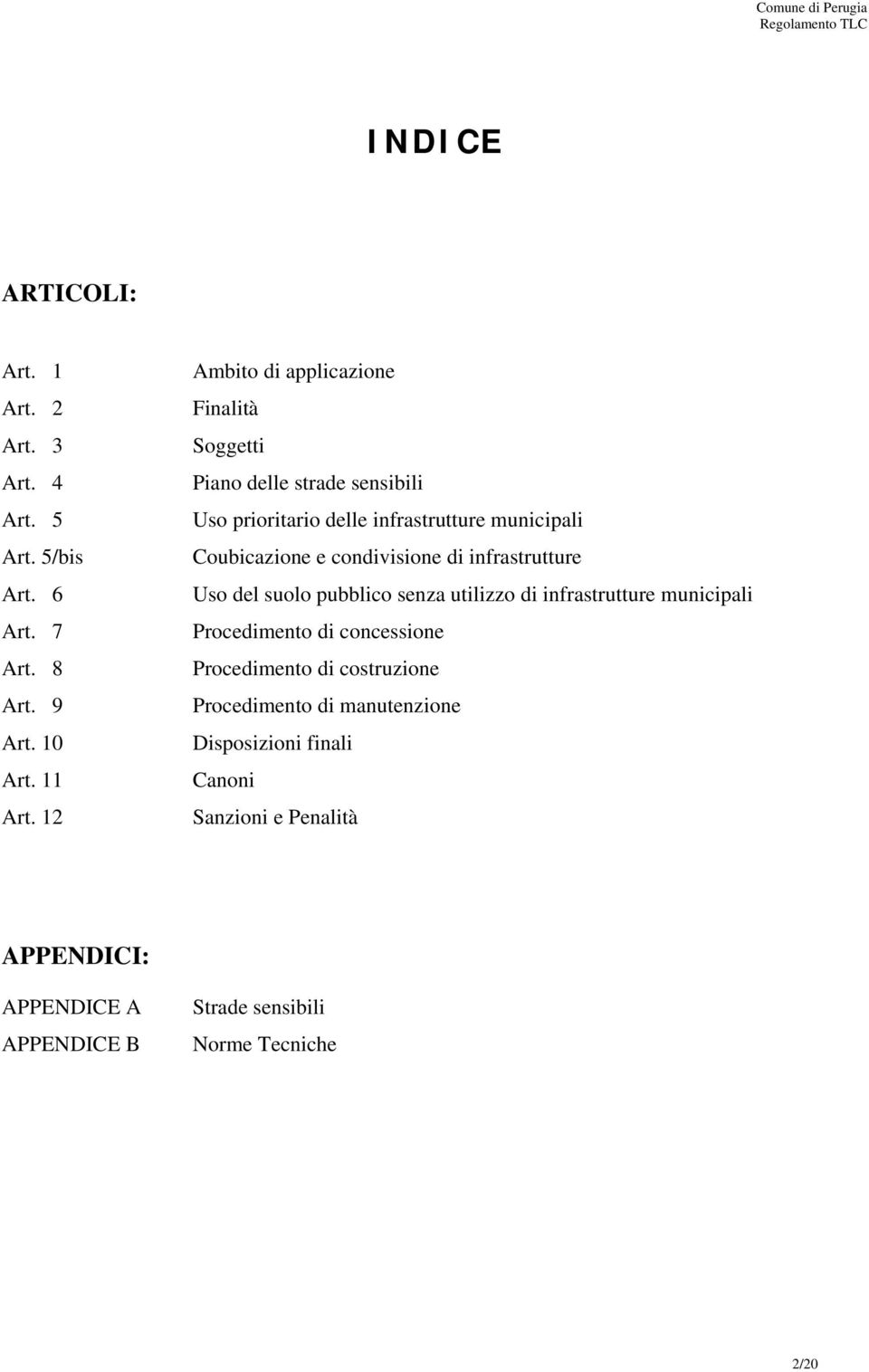 condivisione di infrastrutture Uso del suolo pubblico senza utilizzo di infrastrutture municipali Procedimento di concessione