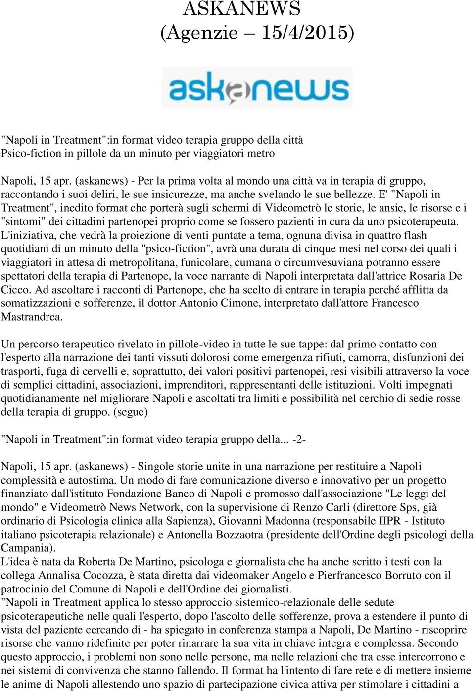 E' "Napoli in Treatment", inedito format che porterà sugli schermi di Videometrò le storie, le ansie, le risorse e i "sintomi" dei cittadini partenopei proprio come se fossero pazienti in cura da uno