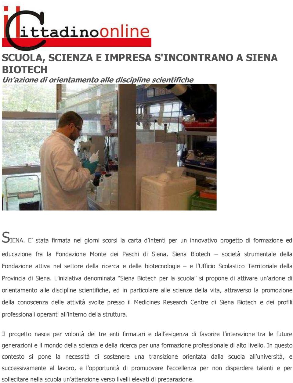 Fondazione attiva nel settore della ricerca e delle biotecnologie e l Ufficio Scolastico Territoriale della Provincia di Siena.