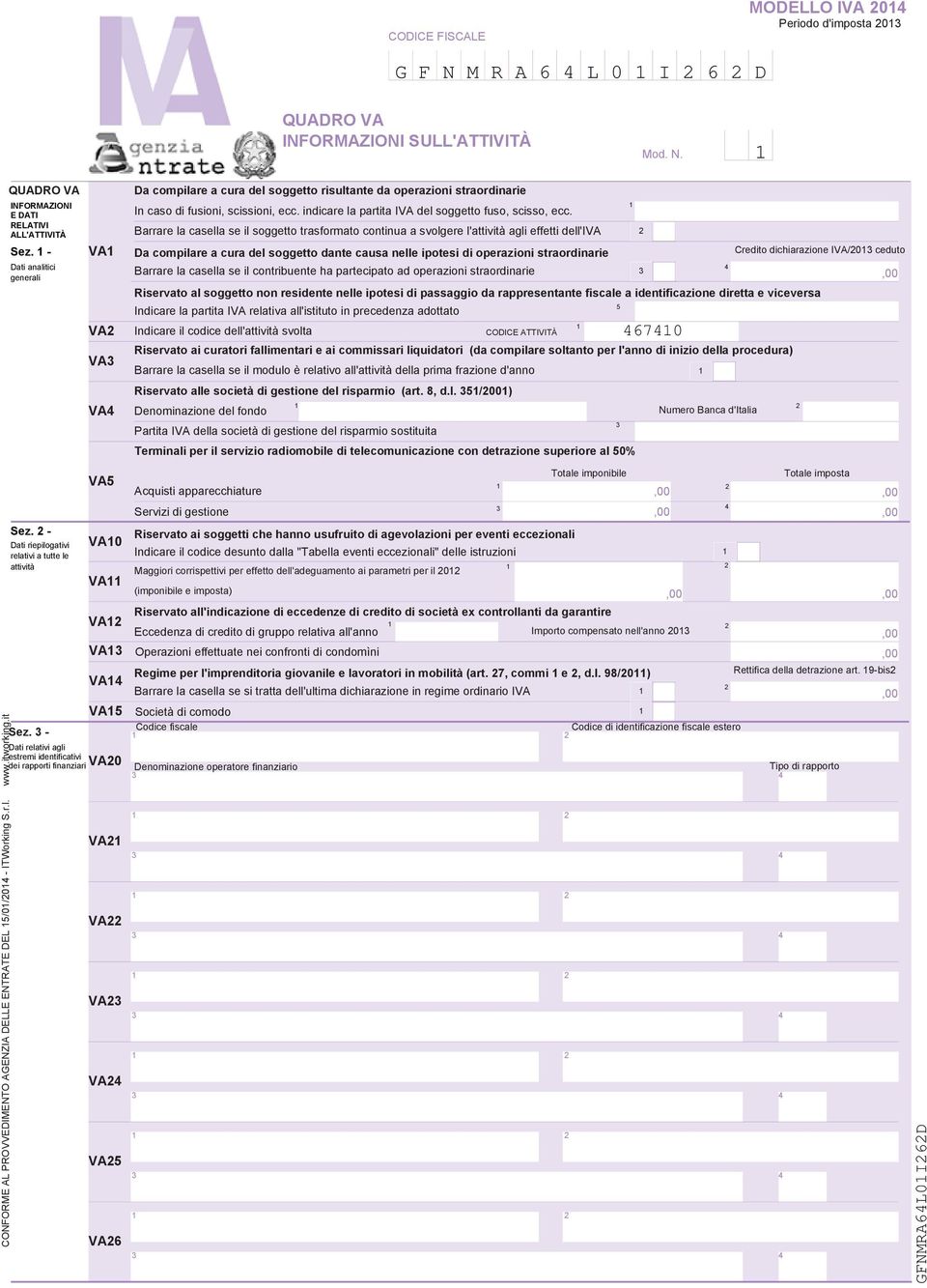 Barrare la casella se il soggetto trasformato continua a svolgere l'attività agli effetti dell'iva Da compilare a cura del soggetto dante causa nelle ipotesi di operazioni straordinarie Credito