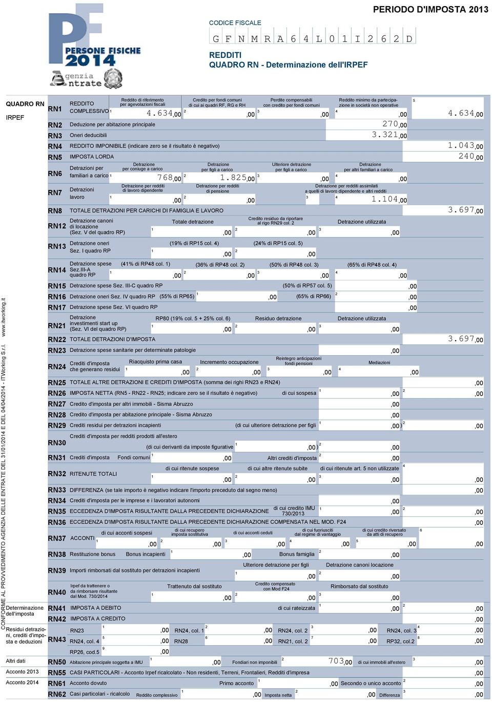 comuni zione in società non operative RN COMPLESSIVO.6.6 IRPEF Deduzione per abitazione principale 70 RN RN Oneri deducibili. RN REDDITO IMPONIBILE (indicare zero se il risultato è negativo).