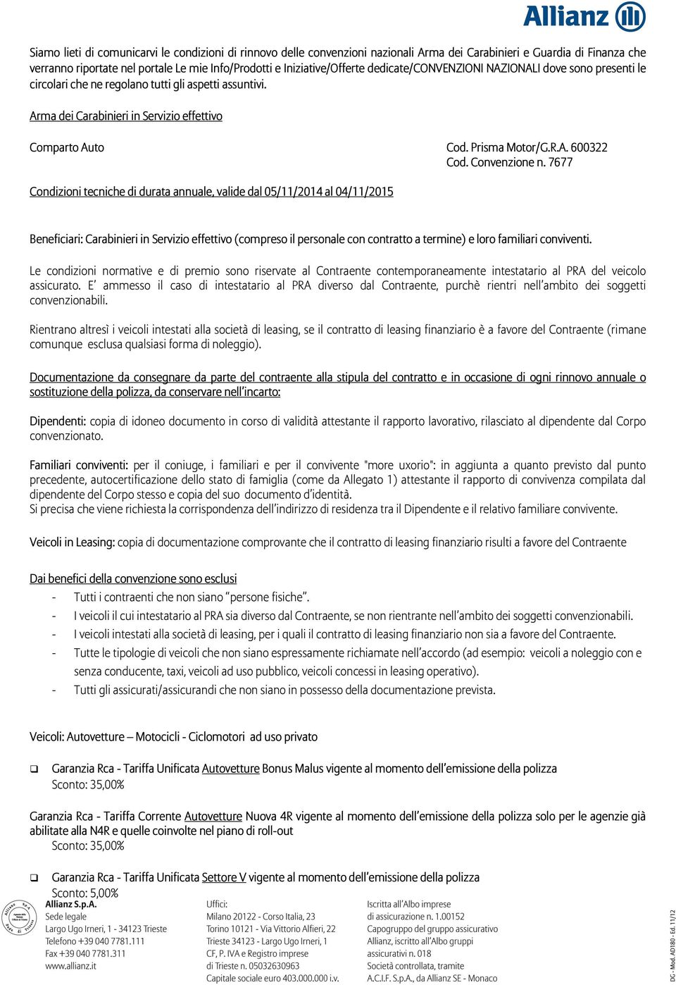 Prisma Motor/G.R.A. 600322 Cod. Convenzione n. 7677 Beneficiari: Carabinieri in Servizio effettivo (compreso il personale con contratto a termine) e loro familiari conviventi.