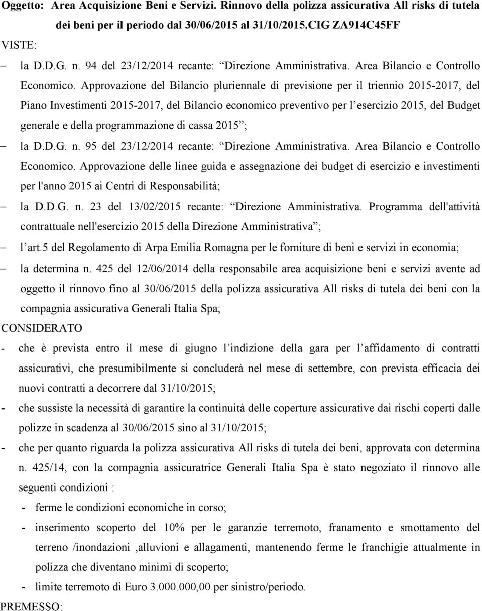 Approvazione del Bilancio pluriennale di previsione per il triennio 2015-2017, del Piano Investimenti 2015-2017, del Bilancio economico preventivo per l esercizio 2015, del Budget generale e della