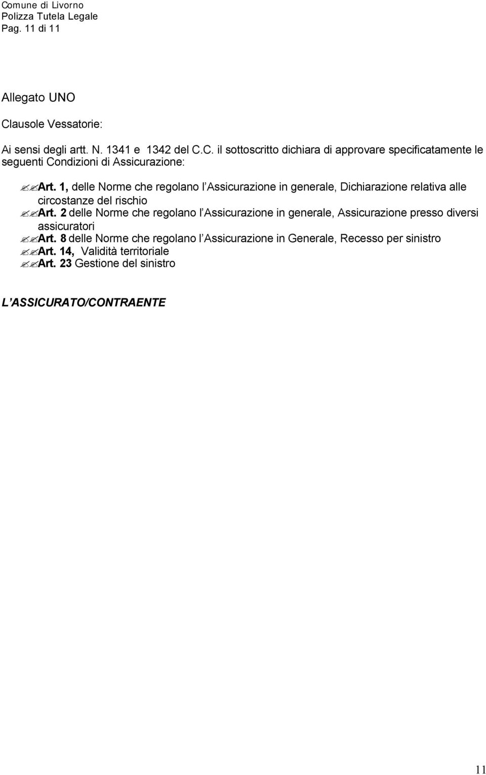 2 delle Norme che regolano l Assicurazione in generale, Assicurazione presso diversi assicuratori Art.