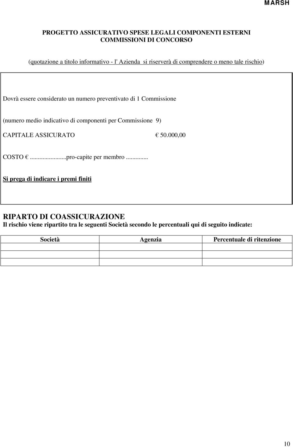 Commissione 9) CAPITALE ASSICURATO 50.000,00 COSTO...pro-capite per membro.