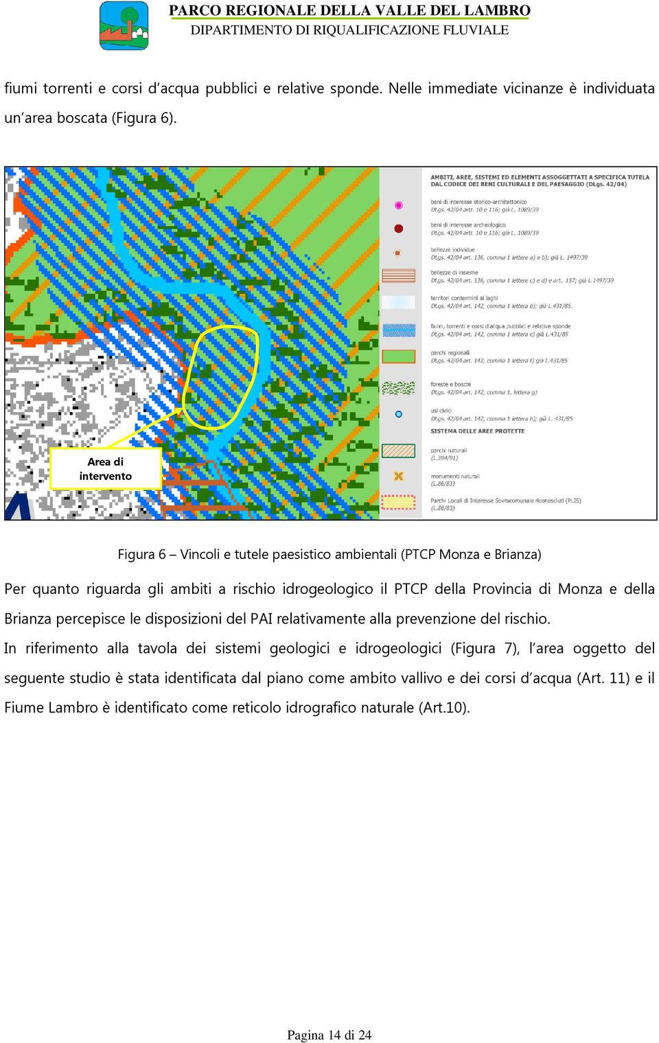 Monza e della Brianza percepisce le disposizioni del PAI relativamente alla prevenzione del rischio.