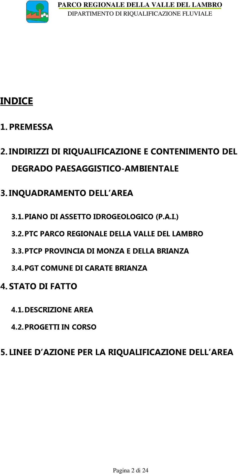 PTC PARCO REGIONALE DELLA VALLE DEL LAMBRO 3.3. PTCP PROVINCIA DI MONZA E DELLA BRIANZA 3.4.