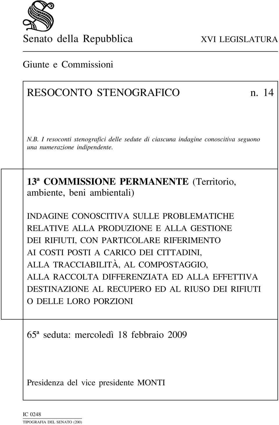 13ª COMMISSIONE PERMANENTE (Territorio, ambiente, beni ambientali) INDAGINE CONOSCITIVA SULLE PROBLEMATICHE RELATIVE ALLA PRODUZIONE E ALLA GESTIONE DEI RIFIUTI, CON