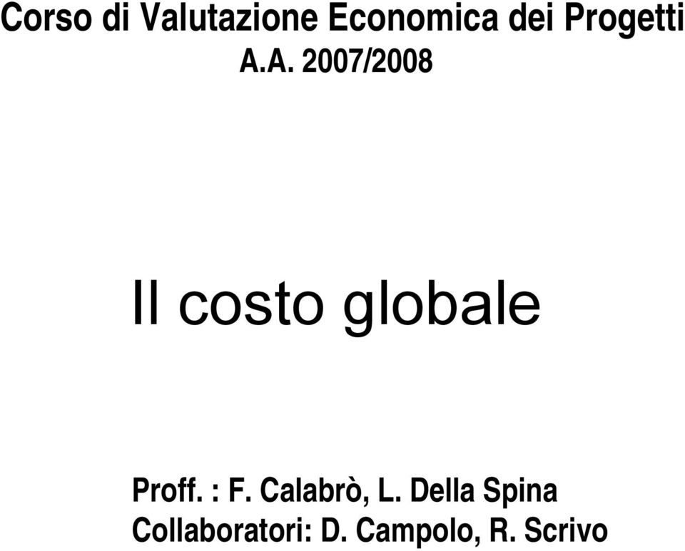 A. 2007/2008 Il costo globale Proff.