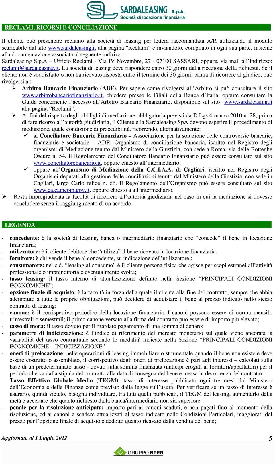 it. La società di leasing deve rispondere entro 30 giorni dalla ricezione della richiesta.