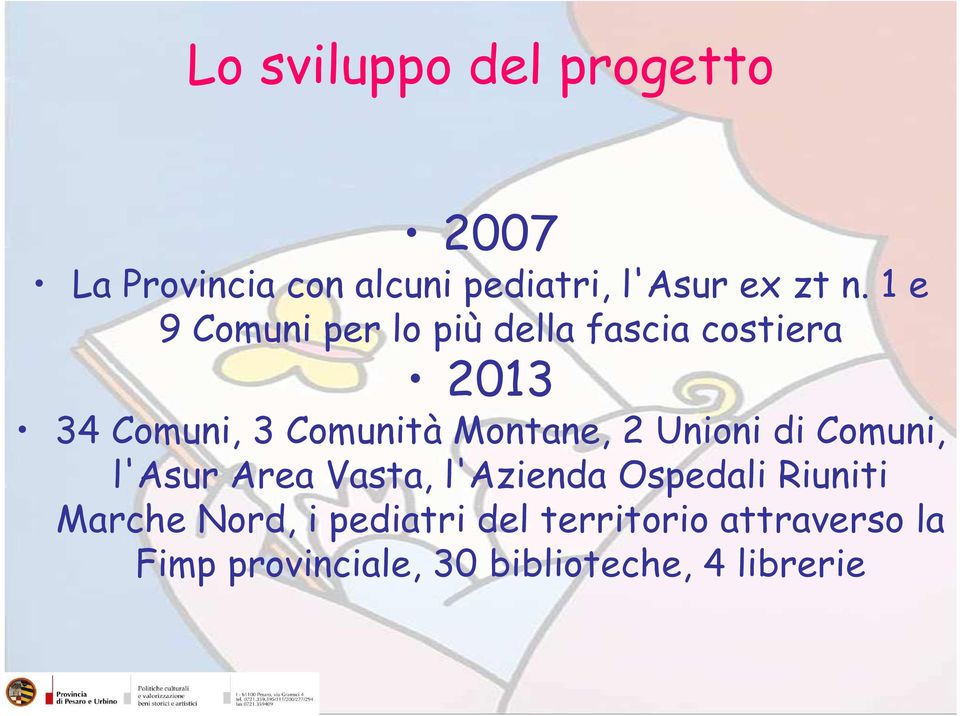 2 Unioni di Comuni, l'asur Area Vasta, l'azienda Ospedali Riuniti Marche Nord, i