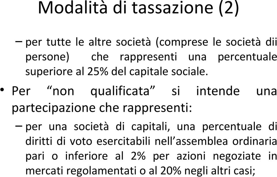 Per non qualificata si intende una partecipazione che rappresenti: per una società di capitali, una