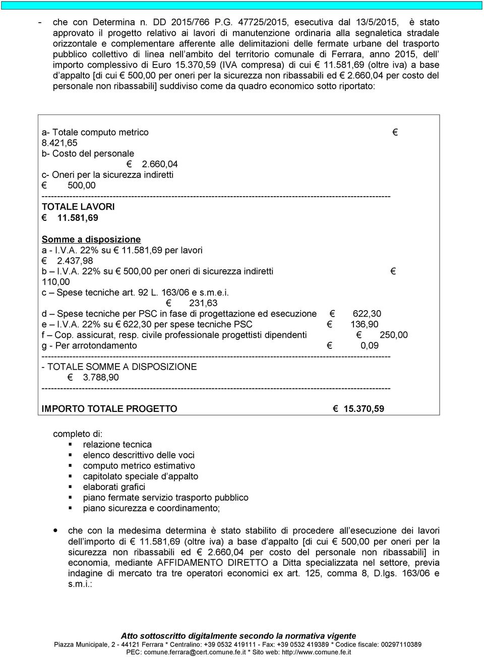 delle fermate urbane del trasporto pubblico collettivo di linea nell ambito del territorio comunale di Ferrara, anno 2015, dell importo complessivo di Euro 15.370,59 (IVA compresa) di cui 11.