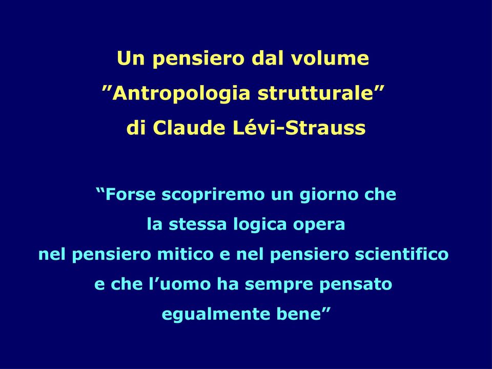 stessa logica opera nel pensiero mitico e nel pensiero