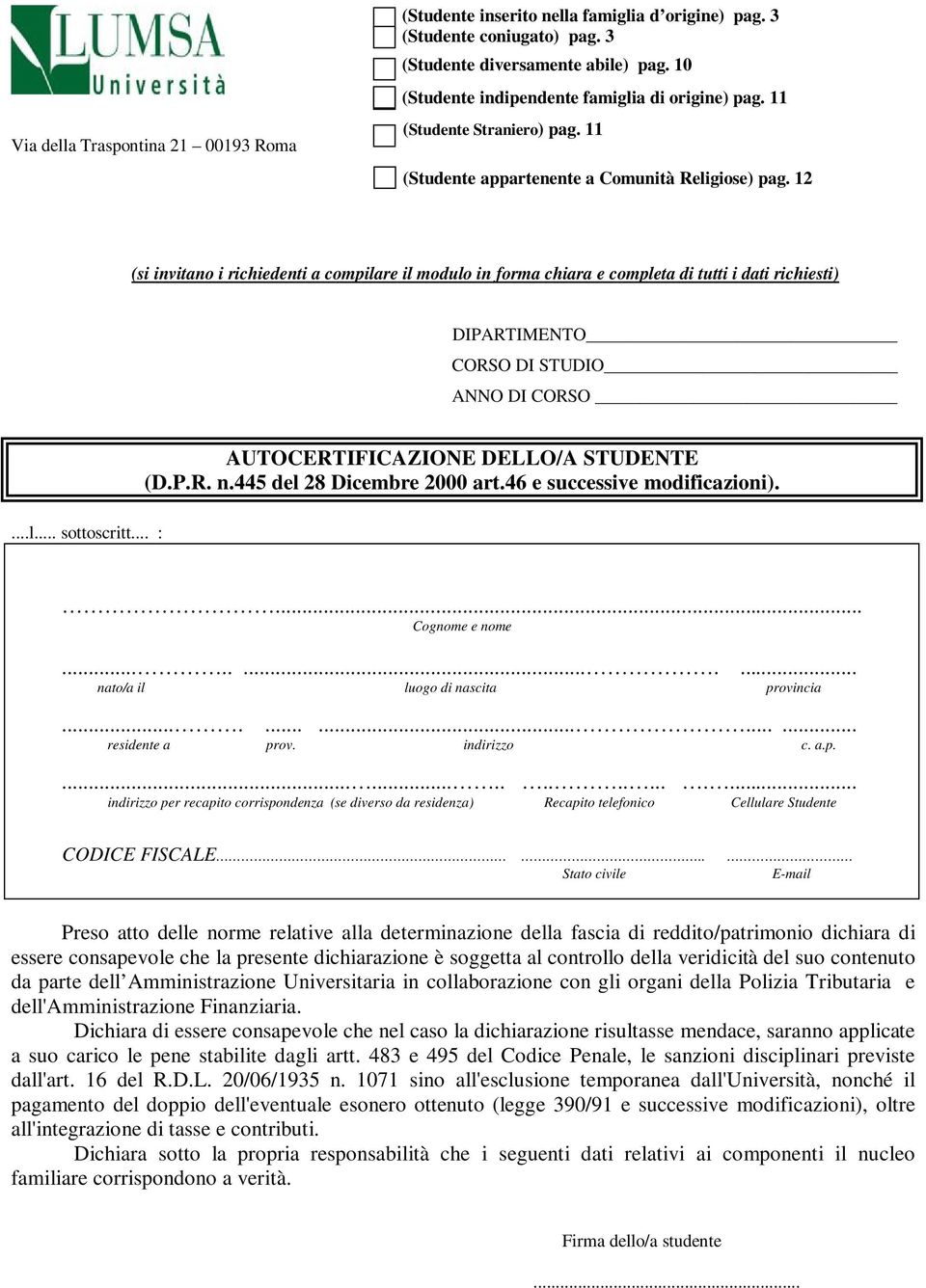 12 (si invitano i richiedenti a compilare il modulo in forma chiara e completa di tutti i dati richiesti) DIPARTIMENTO CORSO DI STUDIO ANNO DI CORSO...l... sottoscritt.