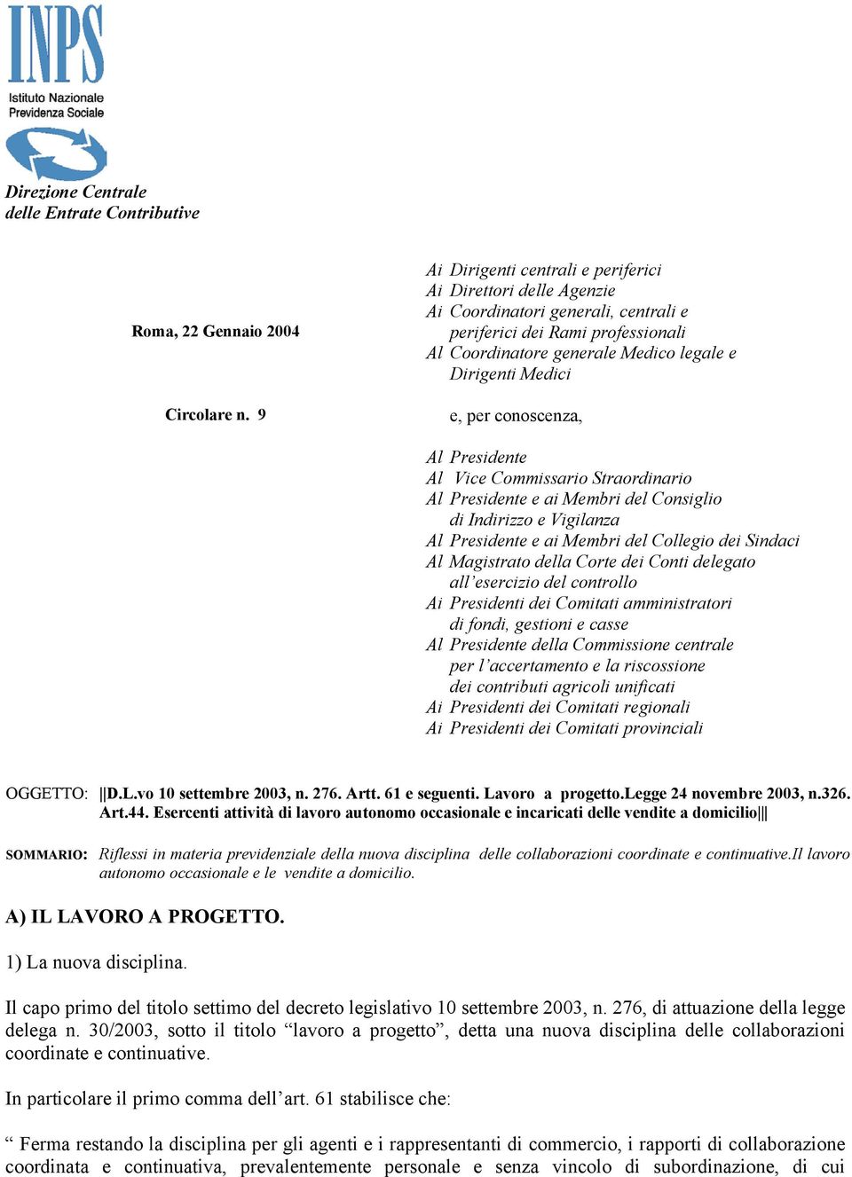 conoscenza, Al Presidente Al Vice Commissario Straordinario Al Presidente e ai Membri del Consiglio di Indirizzo e Vigilanza Al Presidente e ai Membri del Collegio dei Sindaci Al Magistrato della