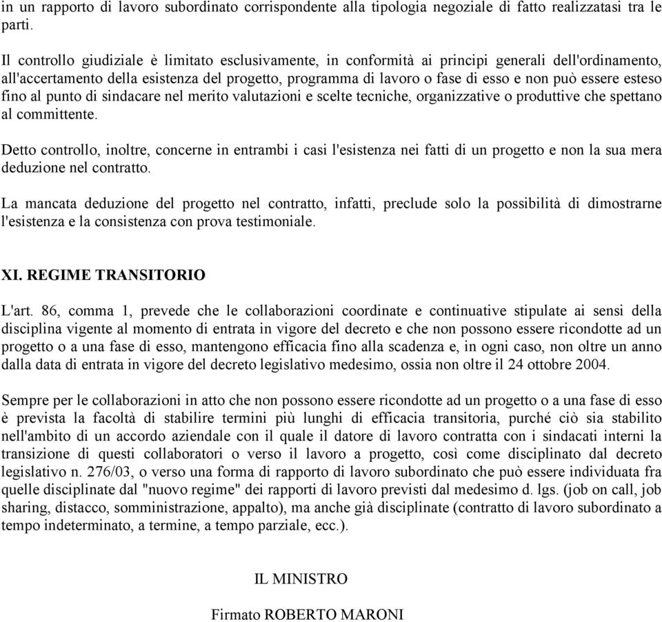 essere esteso fino al punto di sindacare nel merito valutazioni e scelte tecniche, organizzative o produttive che spettano al committente.