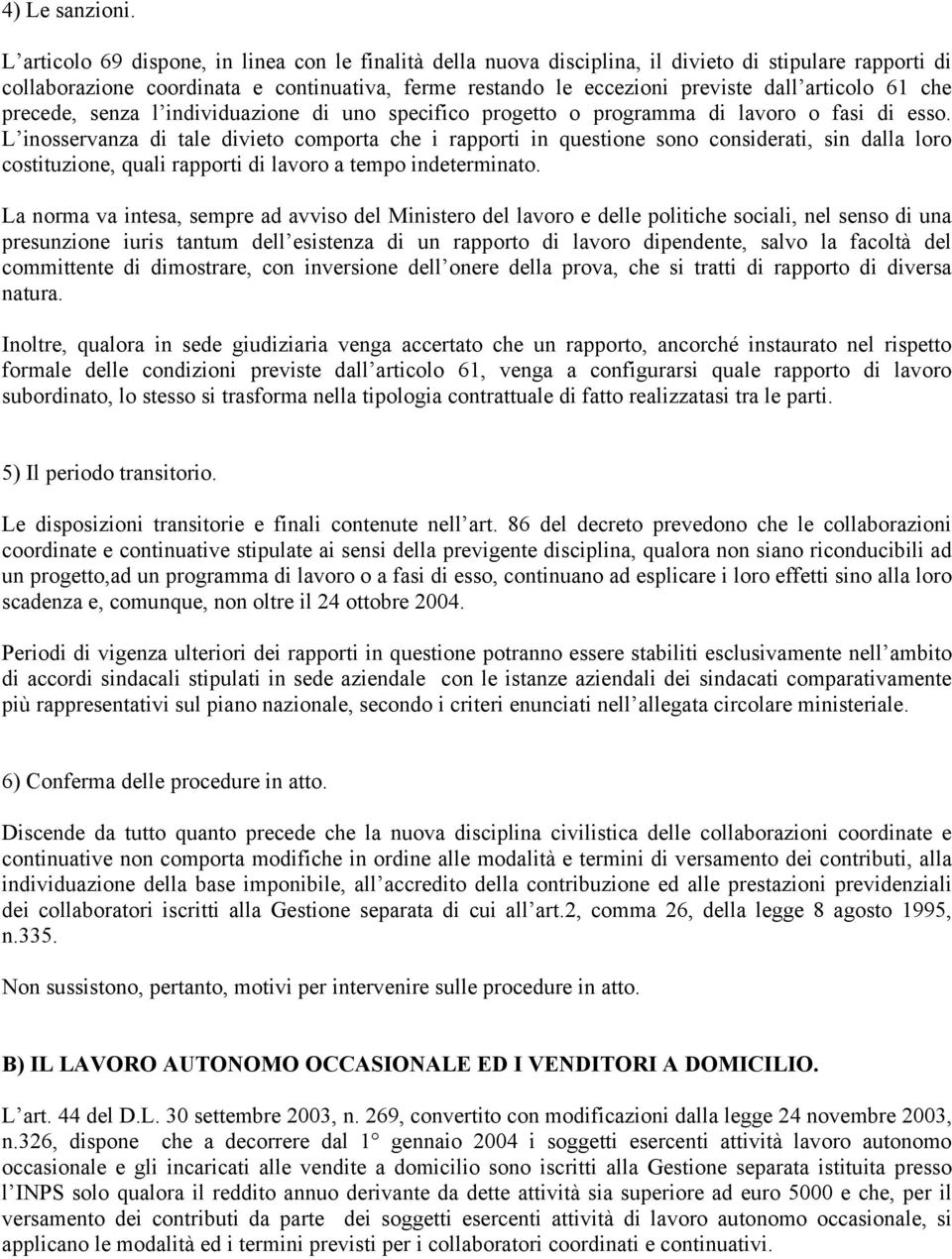 articolo 61 che precede, senza l individuazione di uno specifico progetto o programma di lavoro o fasi di esso.