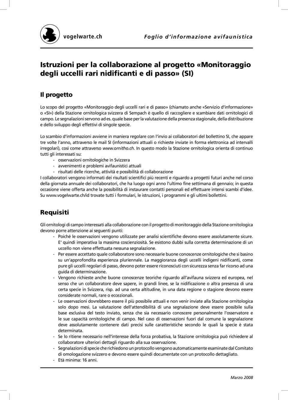 quale base per la valutazione della presenza stagionale, della distribuzione e dello sviluppo degli effettivi di singole specie.