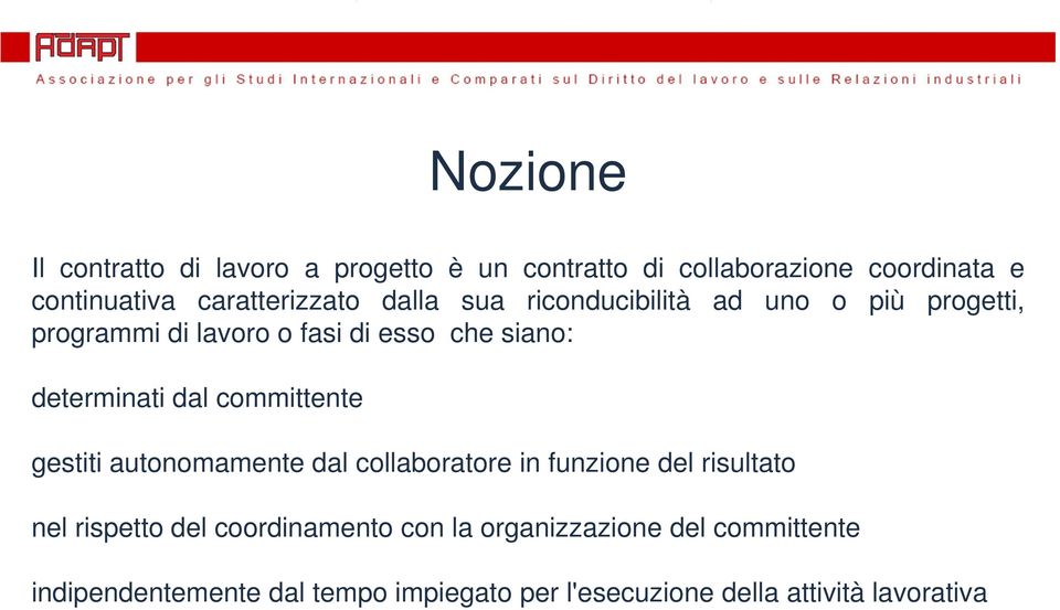 determinati dal committente gestiti autonomamente t dal collaboratore in funzione del risultato t nel rispetto del