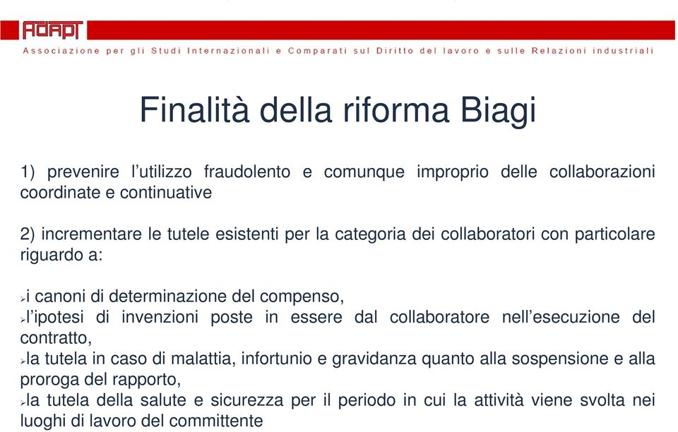 di invenzioni poste in essere dal collaboratore nell esecuzione del contratto, la tutela in caso di malattia, infortunio e gravidanza quanto alla