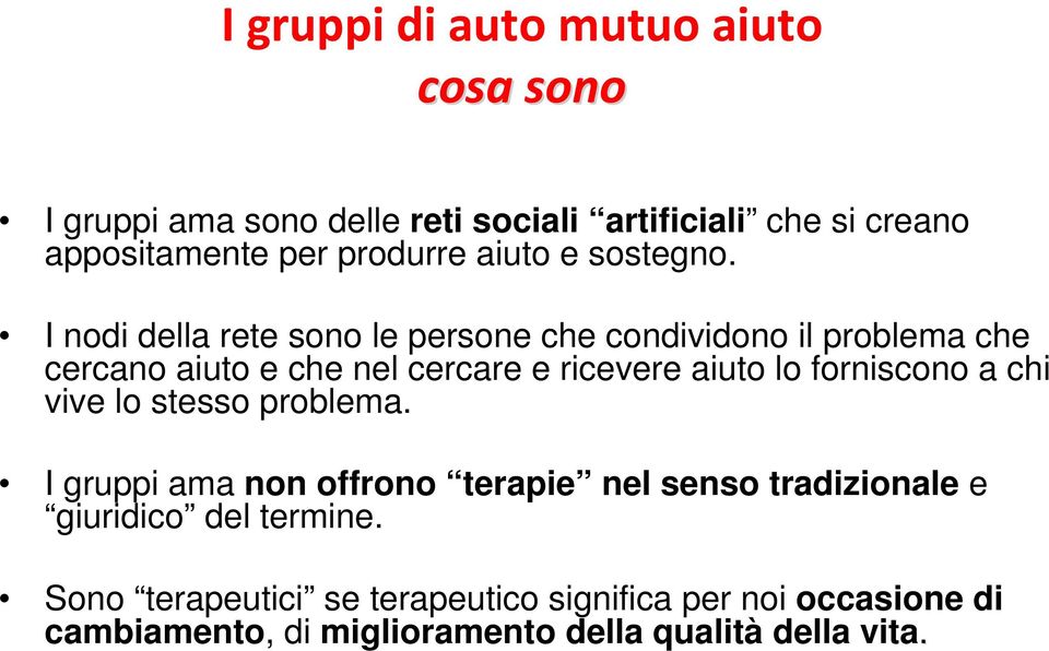 I nodi della rete sono le persone che condividono il problema che cercano aiuto e che nel cercare e ricevere aiuto lo