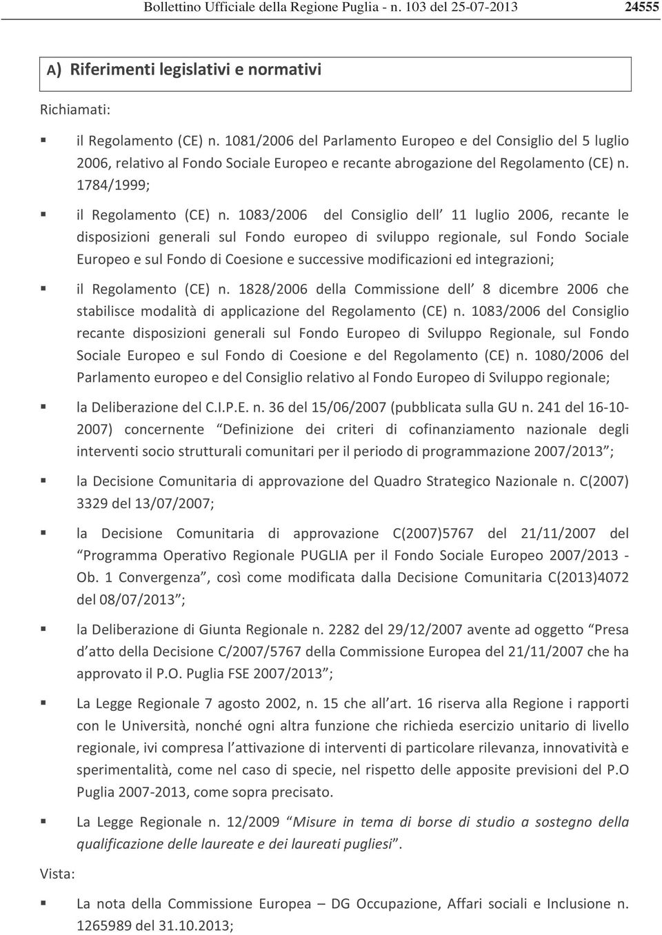 1083/2006 del Consiglio dell 11 luglio 2006, recante le disposizioni generali sul Fondo europeo di sviluppo regionale, sul Fondo Sociale