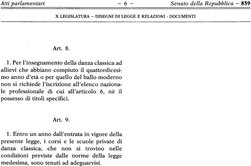 moderno non si richiede l'iscrizione all'elenco naziona le professionale di cui all'articolo 6, nè il possesso di titoli