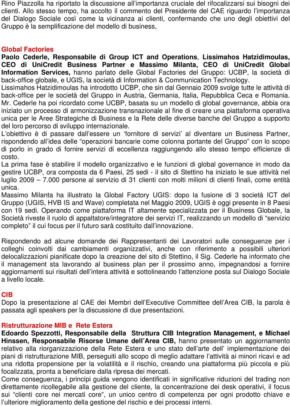 semplificazione del modello di business, Global Factories Paolo Cederle, Responsabile di Group ICT and Operations, Lissimahos Hatzidimoulas, CEO di UniCredit Business Partner e Massimo Milanta, CEO