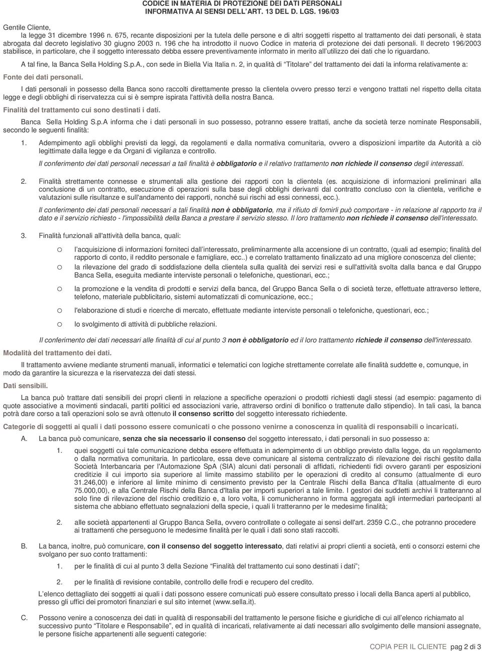 196 che ha introdotto il nuovo Codice in materia di protezione dei dati personali.