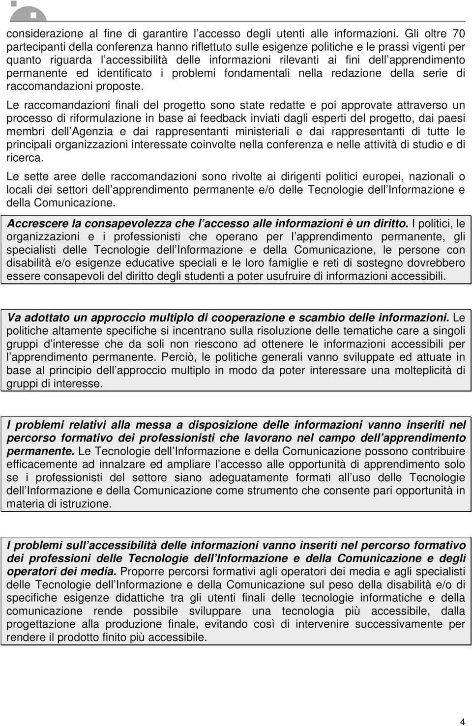 permanente ed identificato i problemi fondamentali nella redazione della serie di raccomandazioni proposte.