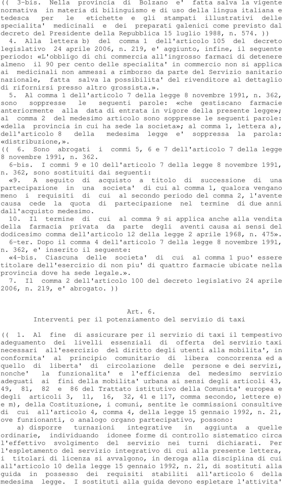 medicinali e dei preparati galenici come previsto dal decreto del Presidente della Repubblica 15 luglio 1988, n. 574. )) 4.