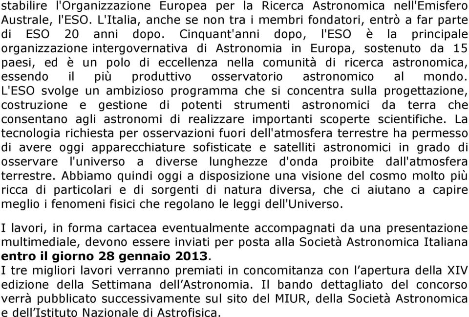 più produttivo osservatorio astronomico al mondo.