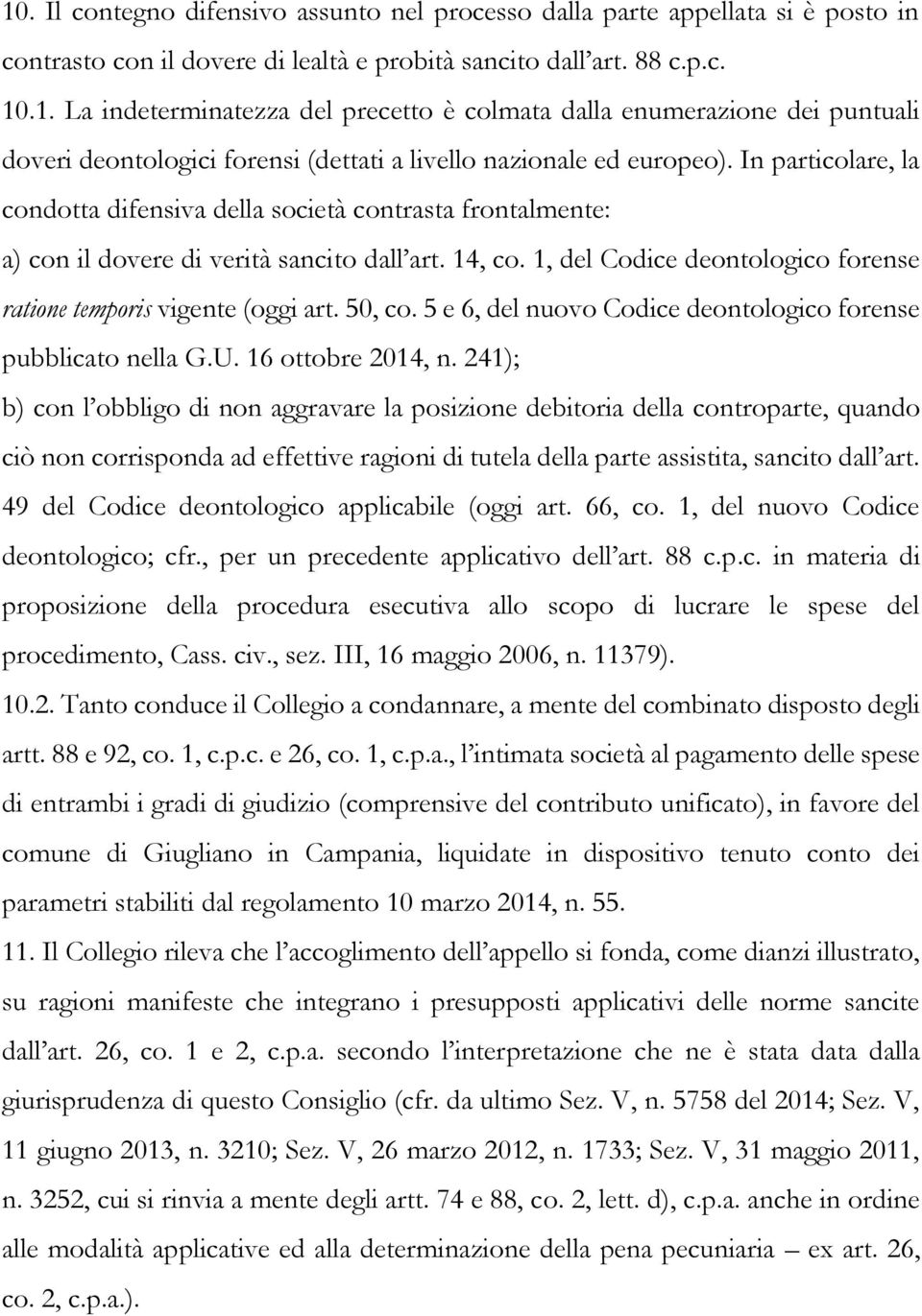 50, co. 5 e 6, del nuovo Codice deontologico forense pubblicato nella G.U. 16 ottobre 2014, n.