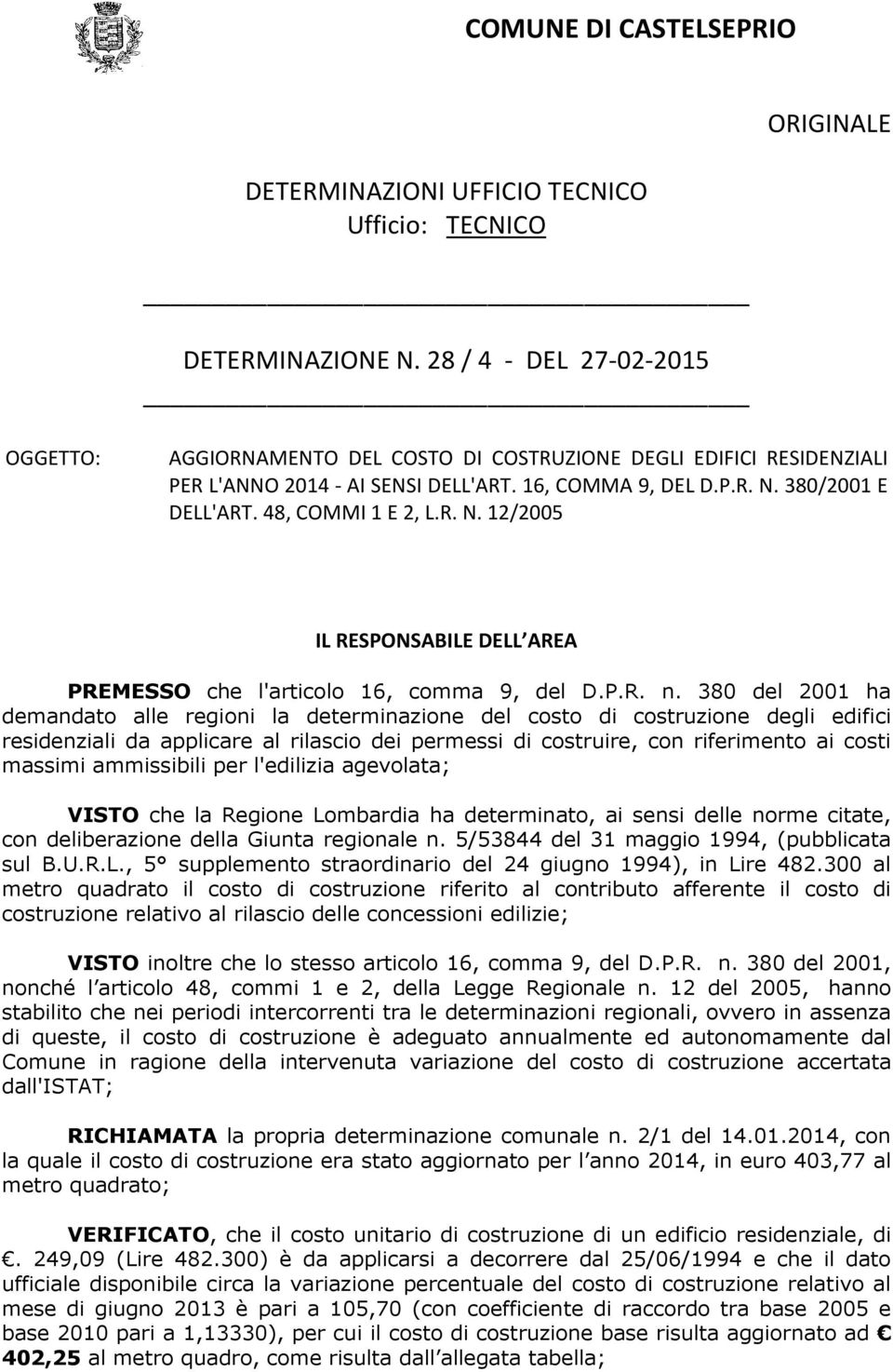 48, COMMI 1 E 2, L.R. N. 12/2005 IL RESPONSABILE DELL AREA PREMESSO che l'articolo 16, comma 9, del D.P.R. n.