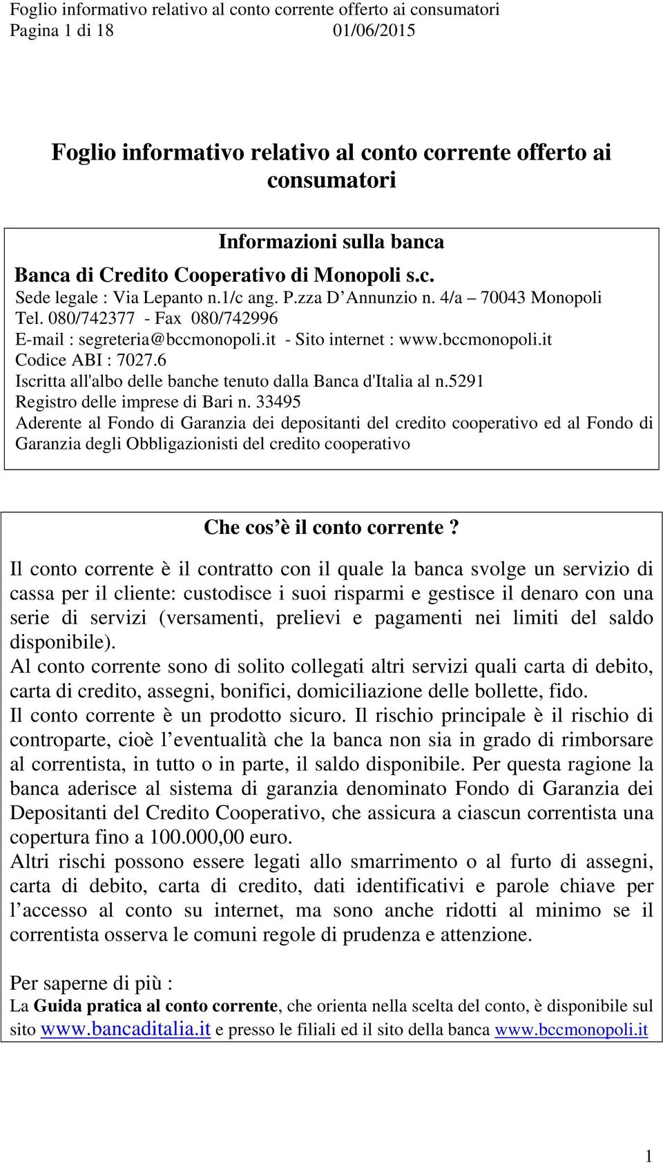 6 Iscritta all'albo delle banche tenuto dalla Banca d'italia al n.5291 Registro delle imprese di Bari n.