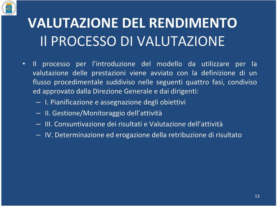 approvato dalla Direzione Generale e dai dirigenti: I. Pianificazione e assegnazione degli obiettivi II.