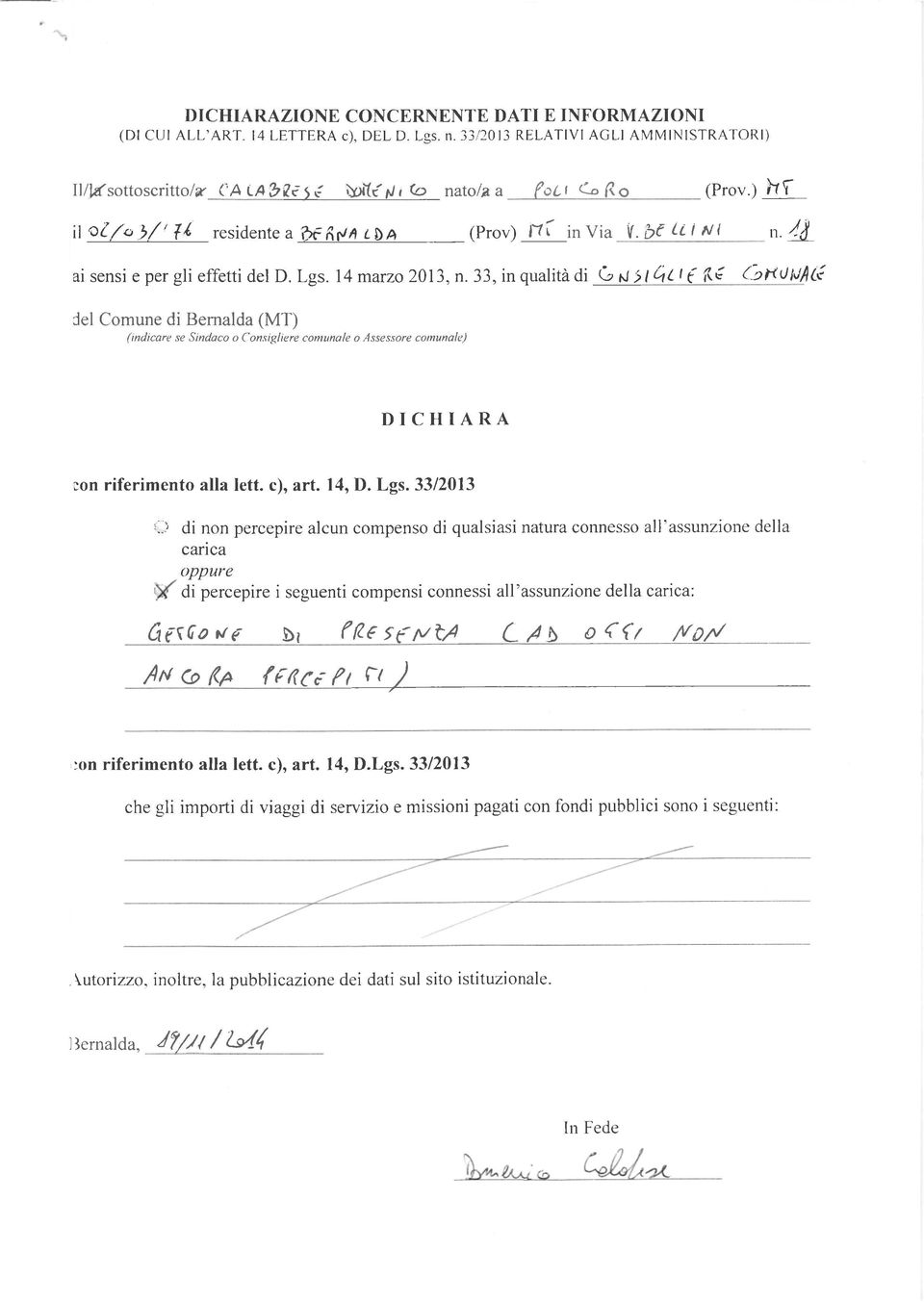 33,inqualitàdi Gùrlq(t( «é (-ct<ù\jag del Comune di Bernalda (MT) (indicare se Sindoco o Consigliere cotnunole o Assessore comunale) DICHIARA ron riferimento alla lett. c), art.14, D. Lgs. 3312013 :,.