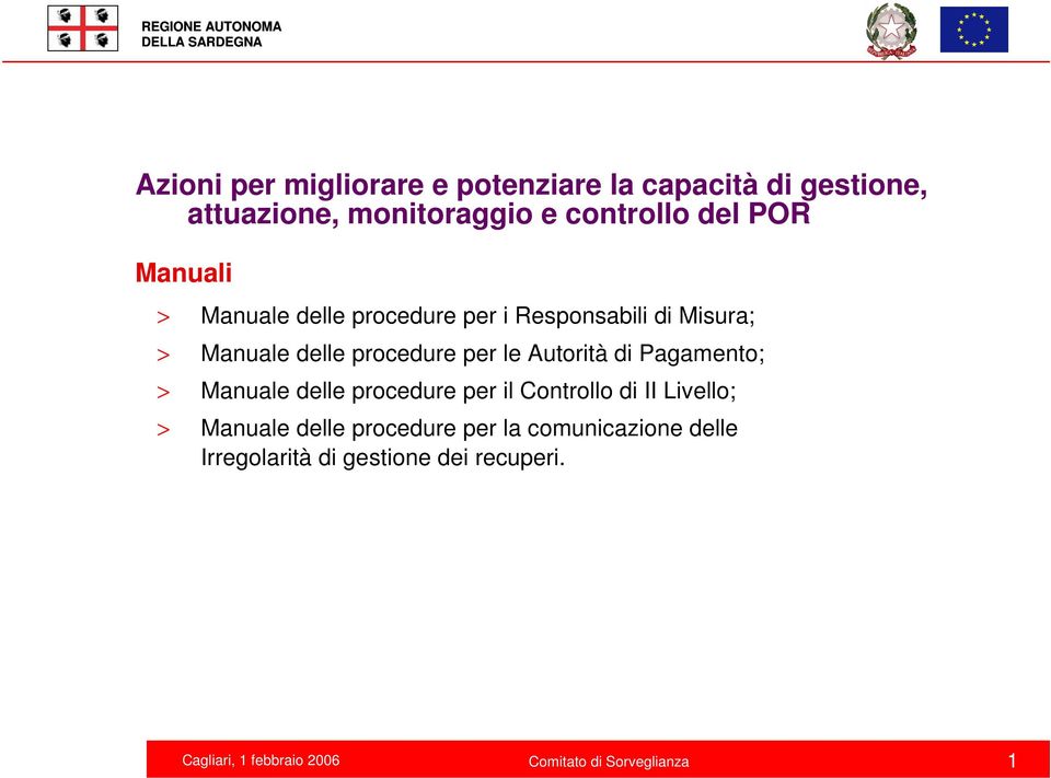 delle procedure per il Controllo di II Livello; > Manuale delle