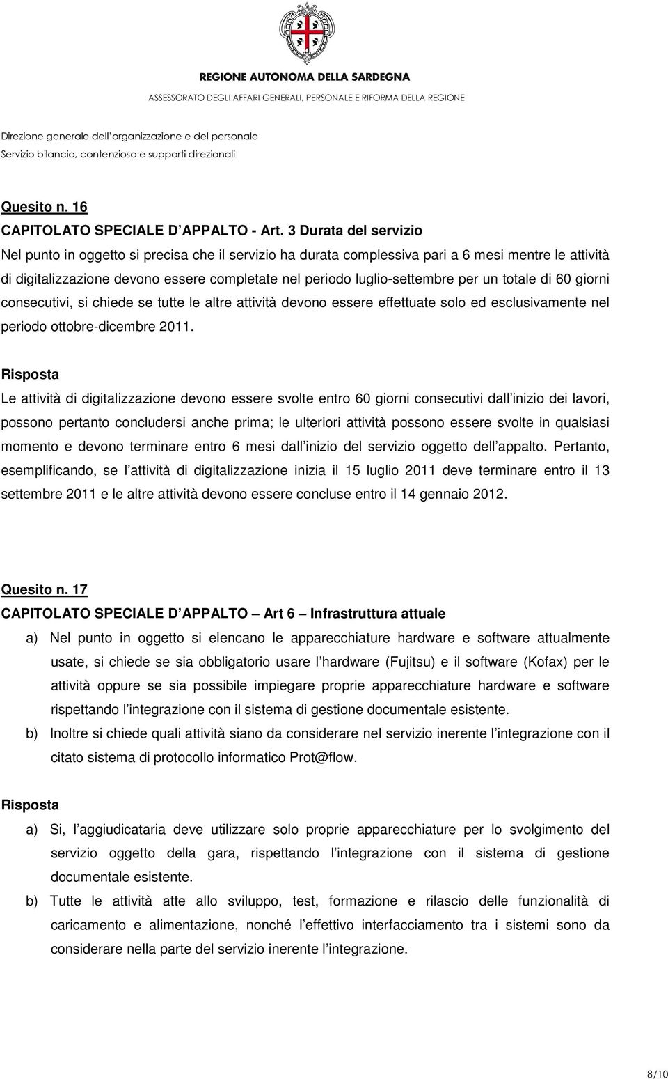 per un totale di 60 giorni consecutivi, si chiede se tutte le altre attività devono essere effettuate solo ed esclusivamente nel periodo ottobre-dicembre 2011.