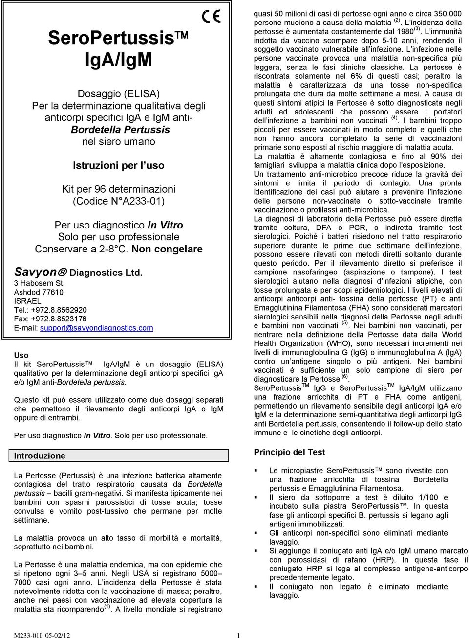 cm Us Il kit SerPertussis IgA/IgM è un dsaggi (ELISA) qualitativ per la determinazine degli anticrpi specifici IgA e/ IgM anti-brdetella pertussis.