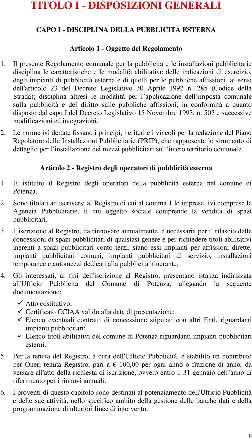 pubblicità esterna e di quelli per le pubbliche affissioni, ai sensi dell'articolo 23 del Decreto Legislativo 30 Aprile 1992 n.